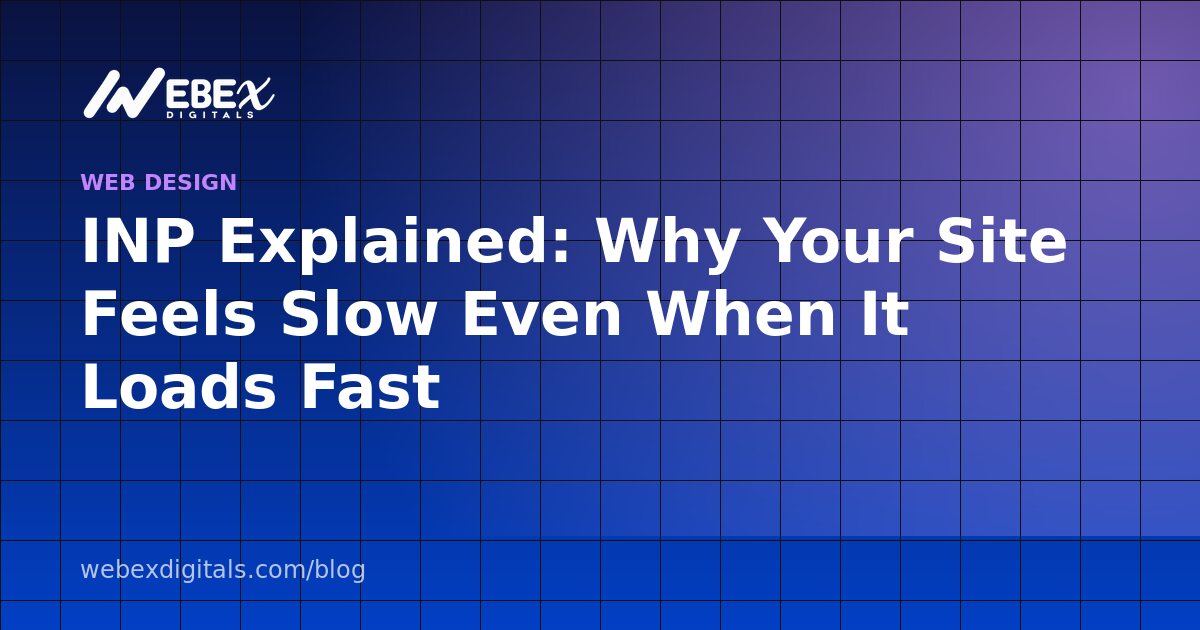 INP Explained: Why Your Site Feels Slow Even When It Loads Fast